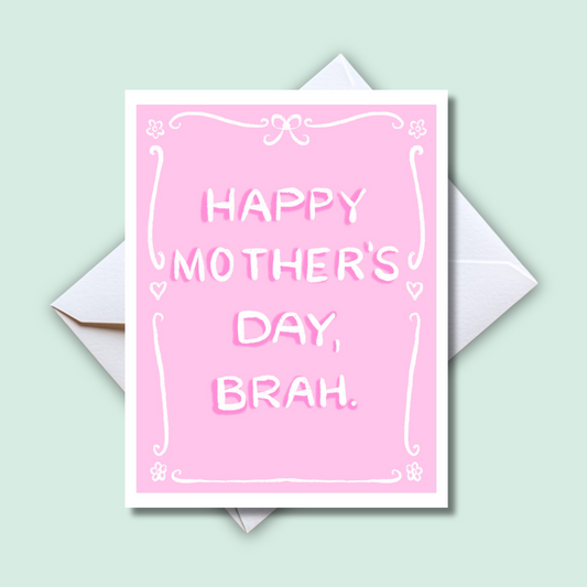Happy Mother's Day, Brah Card-Mom Appreciation GenZ Notecard